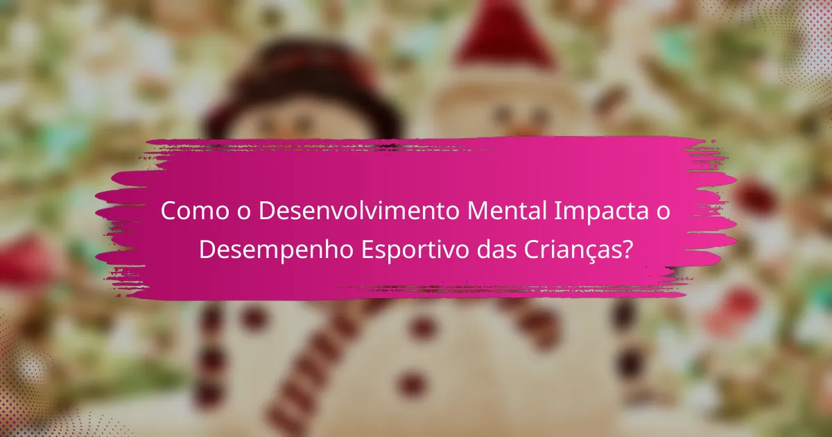 Como o Desenvolvimento Mental Impacta o Desempenho Esportivo das Crianças?