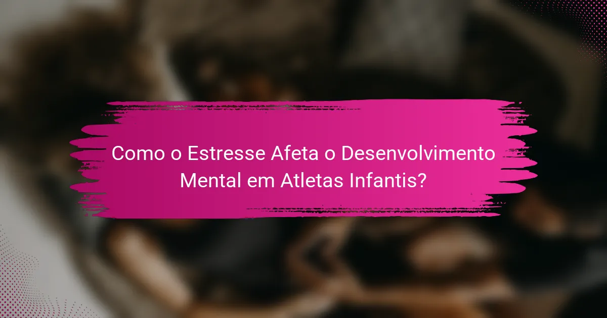 Como o Estresse Afeta o Desenvolvimento Mental em Atletas Infantis?