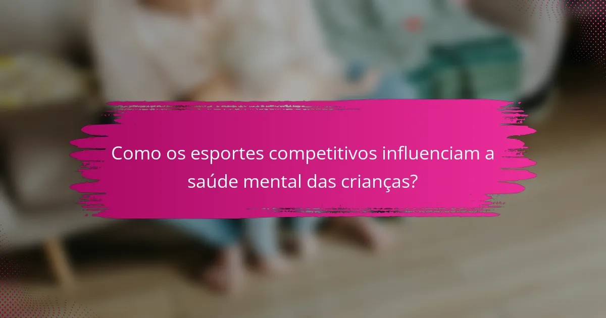 Como os esportes competitivos influenciam a saúde mental das crianças?