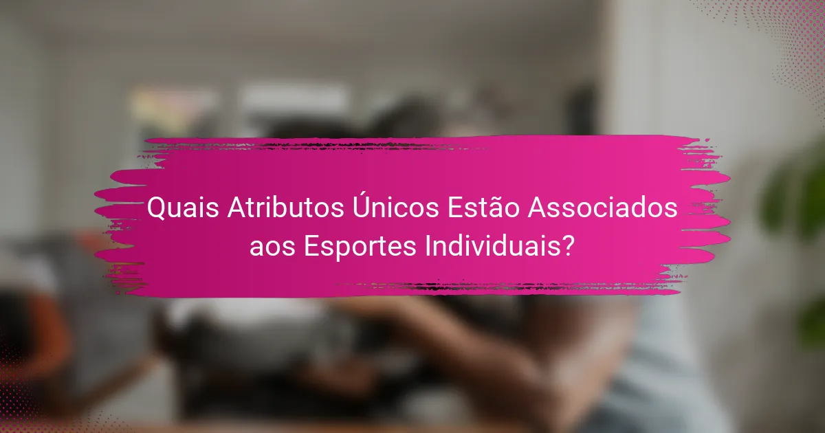 Quais Atributos Únicos Estão Associados aos Esportes Individuais?