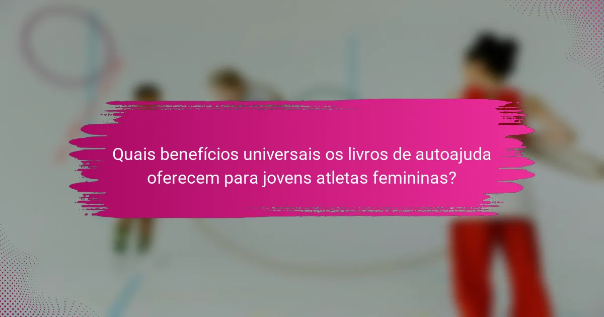 Quais benefícios universais os livros de autoajuda oferecem para jovens atletas femininas?