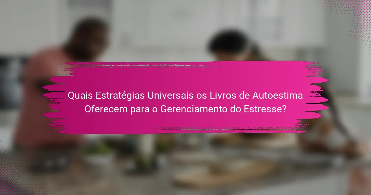 Quais Estratégias Universais os Livros de Autoestima Oferecem para o Gerenciamento do Estresse?