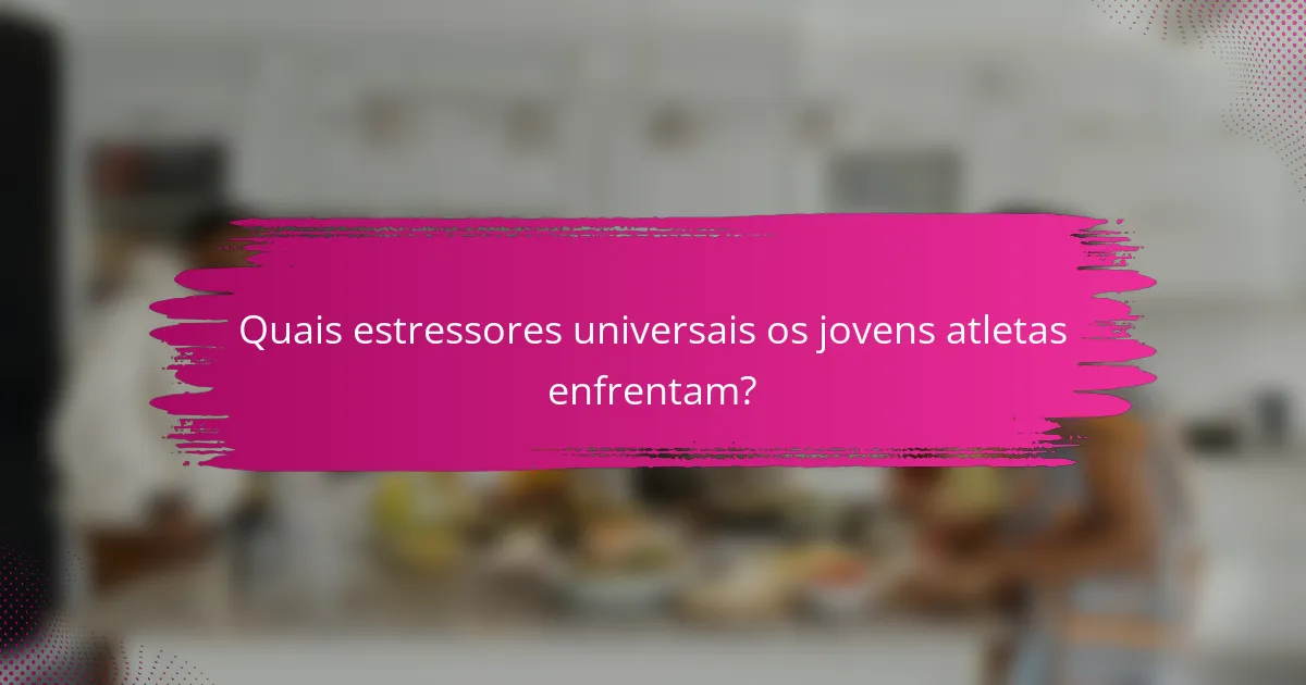 Quais estressores universais os jovens atletas enfrentam?