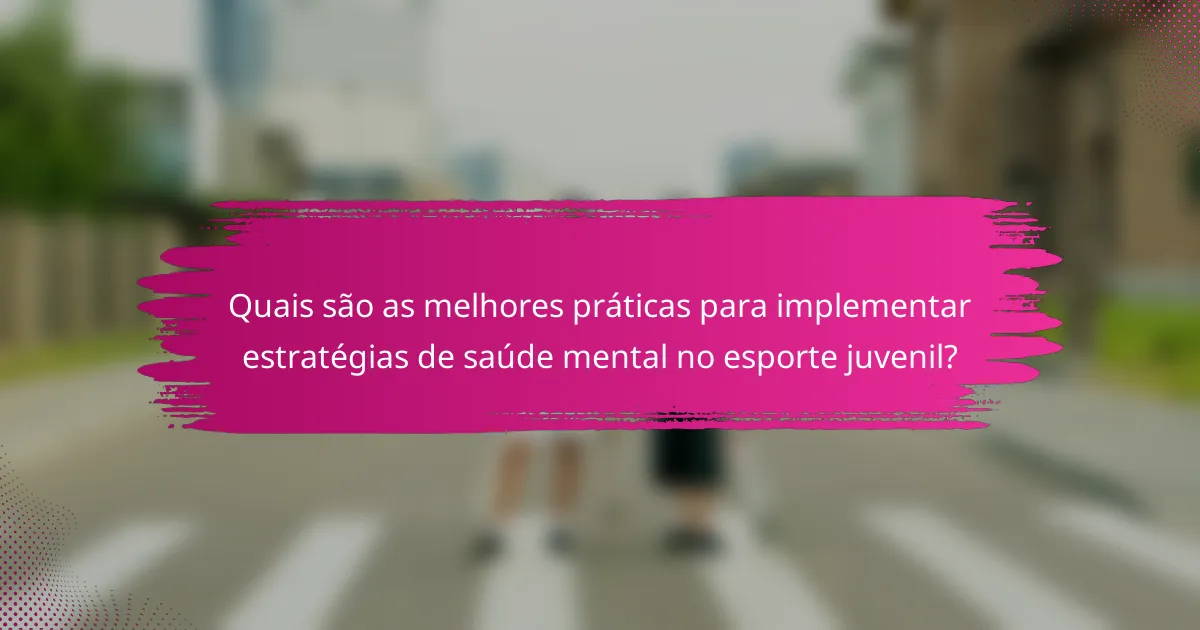 Quais são as melhores práticas para implementar estratégias de saúde mental no esporte juvenil?