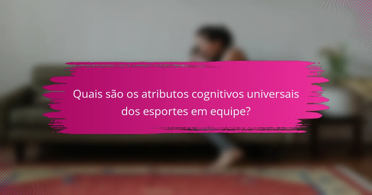 Quais são os atributos cognitivos universais dos esportes em equipe?