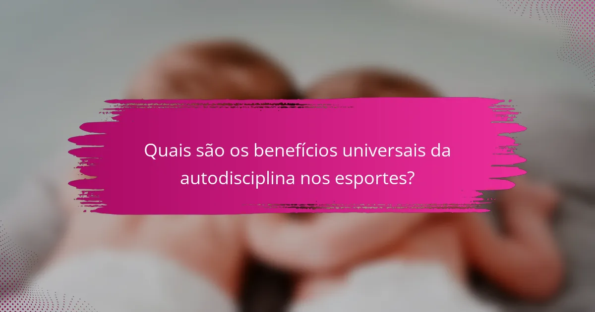 Quais são os benefícios universais da autodisciplina nos esportes?