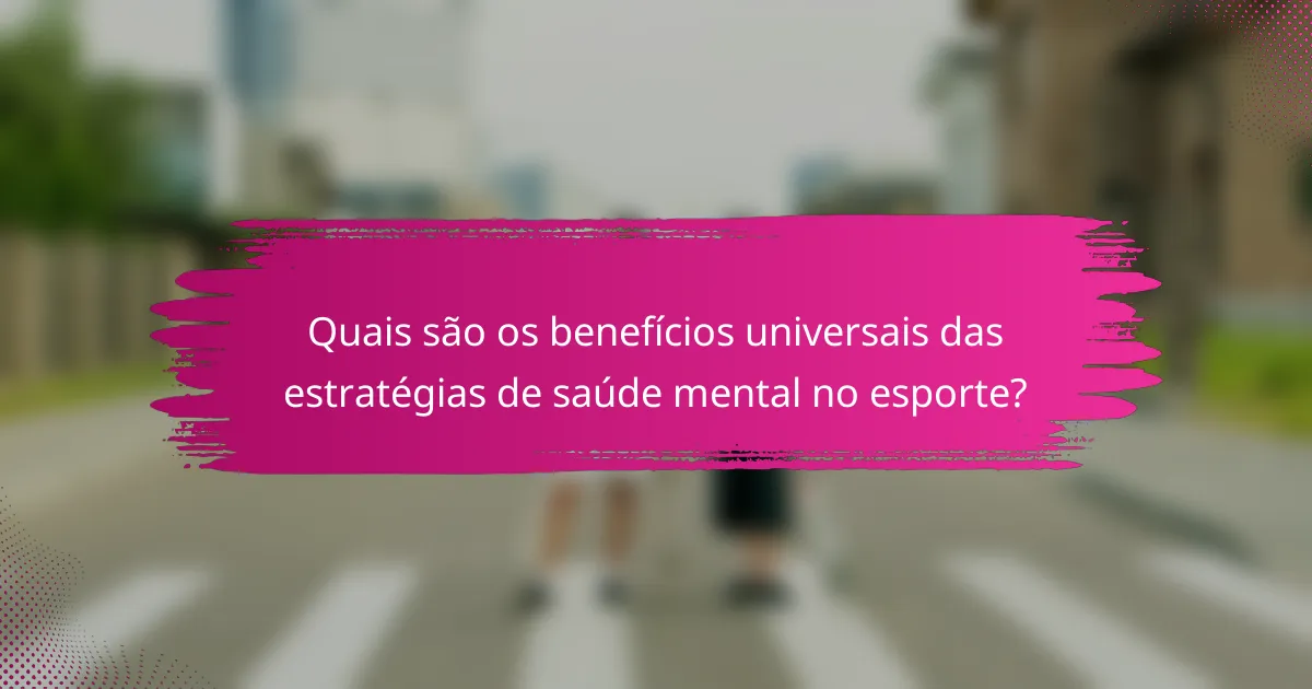 Quais são os benefícios universais das estratégias de saúde mental no esporte?