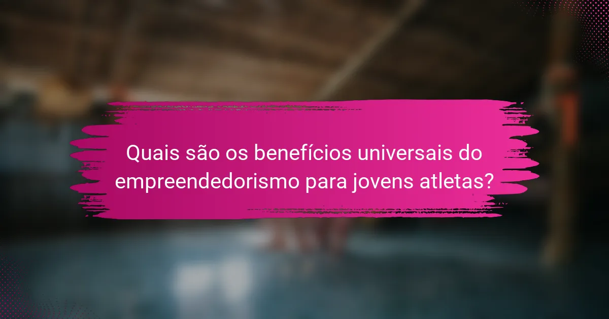 Quais são os benefícios universais do empreendedorismo para jovens atletas?