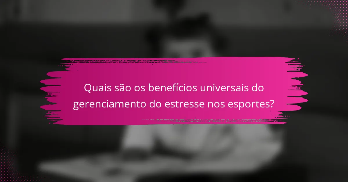 Quais são os benefícios universais do gerenciamento do estresse nos esportes?