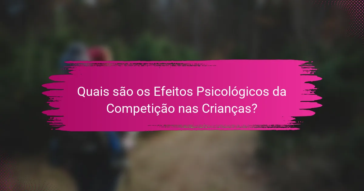 Quais são os Efeitos Psicológicos da Competição nas Crianças?