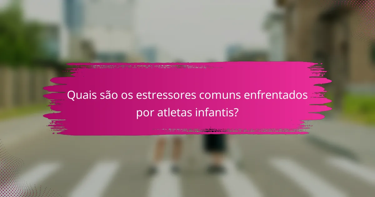 Quais são os estressores comuns enfrentados por atletas infantis?