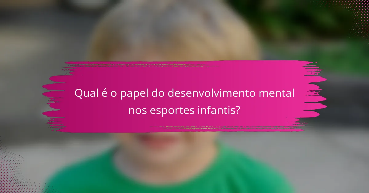 Qual é o papel do desenvolvimento mental nos esportes infantis?